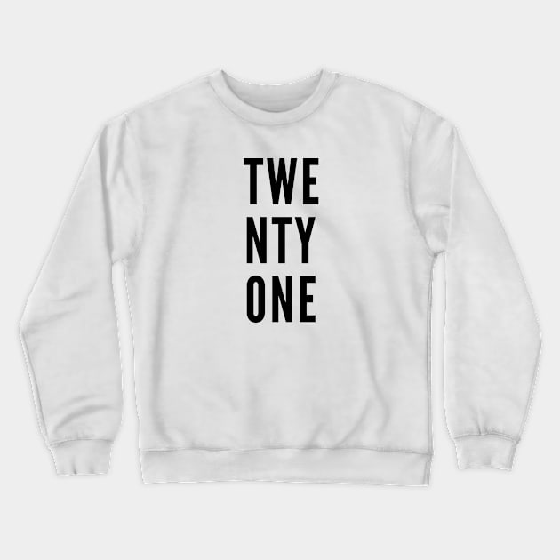 TWENTYONE Minimalist Black Typography Crewneck Sweatshirt by DailyQuote